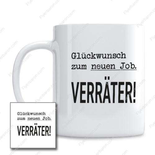 Tasse: Glückwunsch zum neuen Job. Verräter!