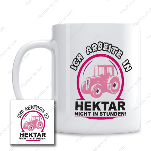 Tasse: Ich arbeite in Hektar nicht in Stunden (Pink Edition)