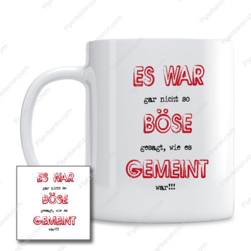 Tasse: Es war gar nicht so böse gesagt, wie es gemeint war!!!