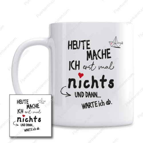 Tasse: Heute mache ich erst mal nichts und dann warte ich ab.