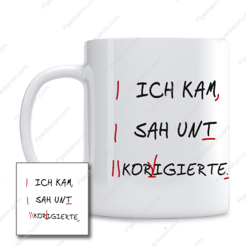 Tasse: Ich kam sah unt korigierte.