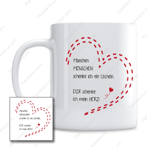 Tasse: Manchen Menschen schenke ich ein Lächeln. DIR schenke ich mein HERZ!